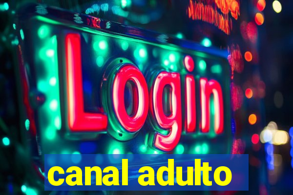 canal adulto